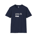 You & Me T-Shirt | Grey & Black Slogan Tee | Melody Mob Sammi Dae Piper Unisex Softstyle Gift