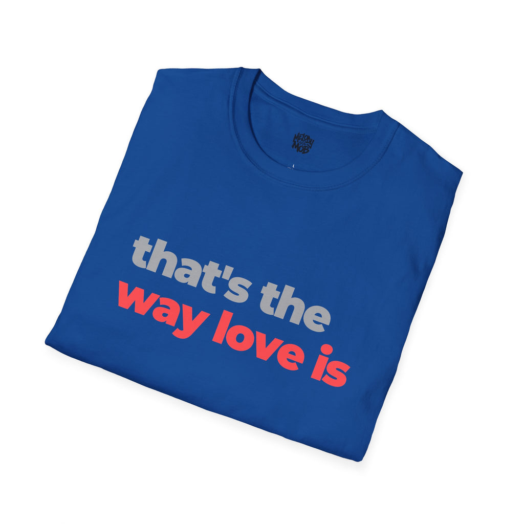 That's The Way Love Is T-Shirt | Grey & Red Slogan Tee | Melody Mob Sammi Dae Unisex Softstyle Gift
