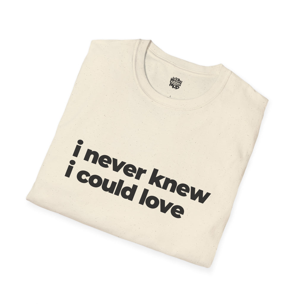 I Never Knew I Could Love T-Shirt | Black Slogan Tee | Melody Mob Sammi Dae Unisex Softstyle Gift