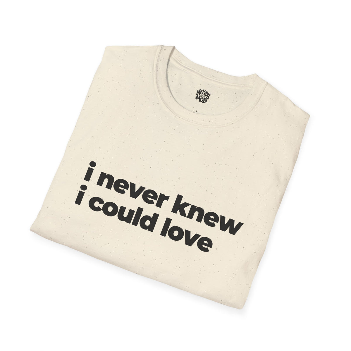 I Never Knew I Could Love T-Shirt | Black Slogan Tee | Melody Mob Sammi Dae Unisex Softstyle Gift