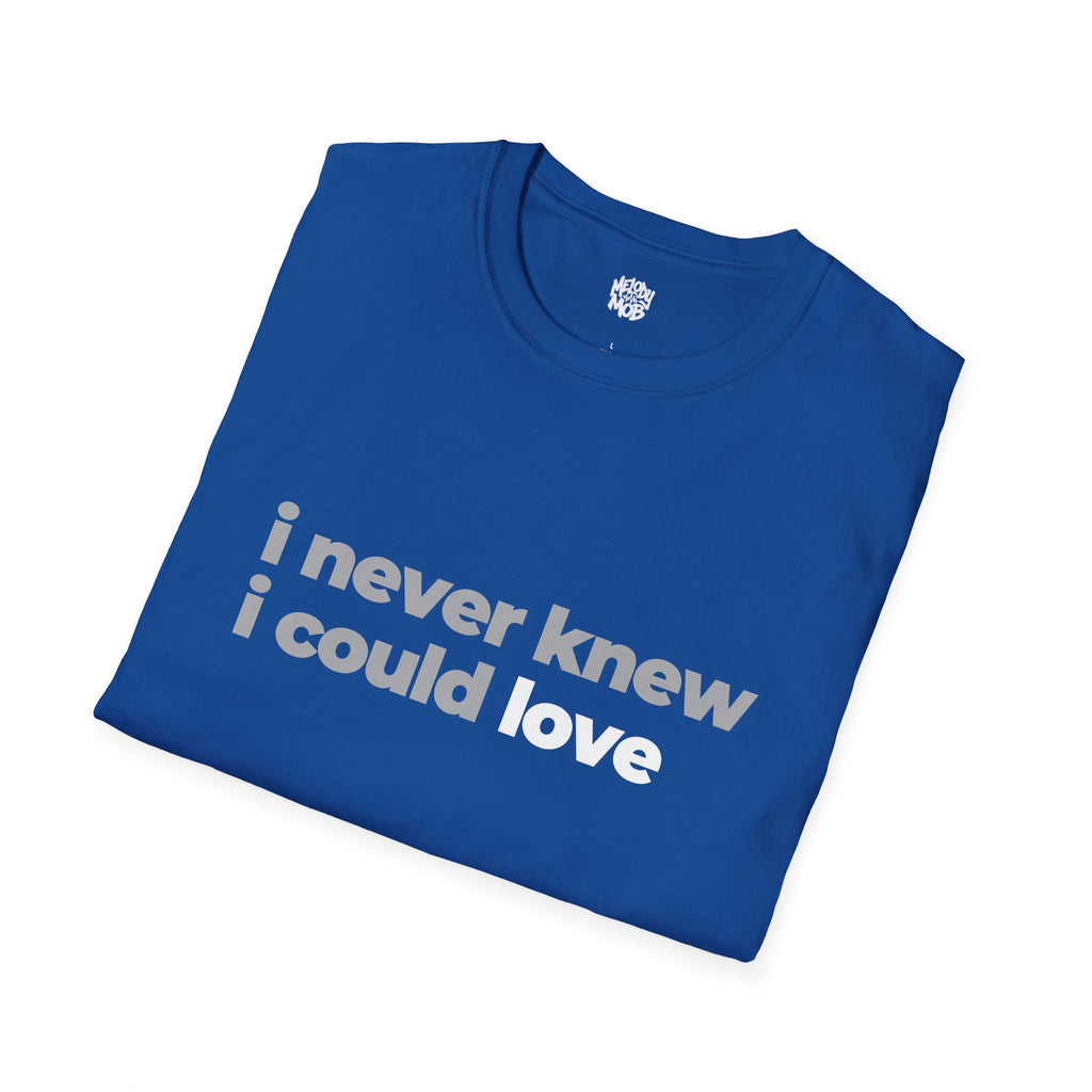 I Never Knew I Could Love T-Shirt | Grey & Black Slogan Tee | Melody Mob Sammi Dae Unisex Softstyle Gift