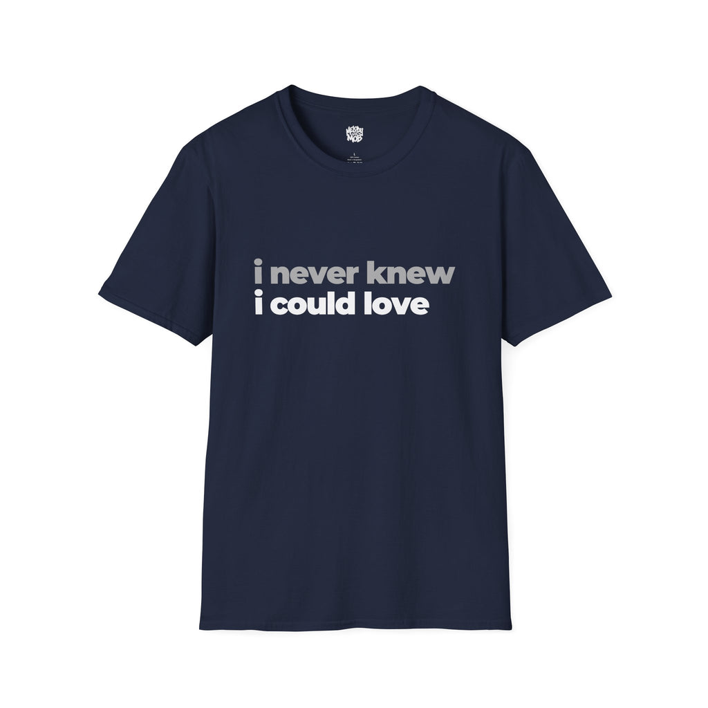 I Never Knew I Could Love Romantic Slogan T-Shirt | Unisex Love Quote Tee