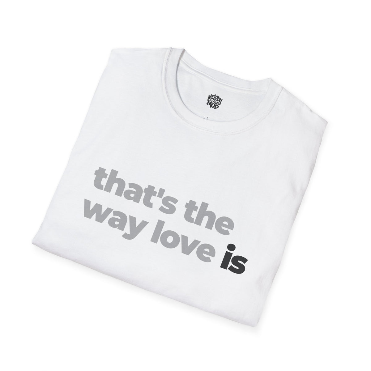 That's The Way Love Is T-Shirt | Grey & Black Slogan Tee | Melody Mob Sammi Dae Unisex Softstyle Gift