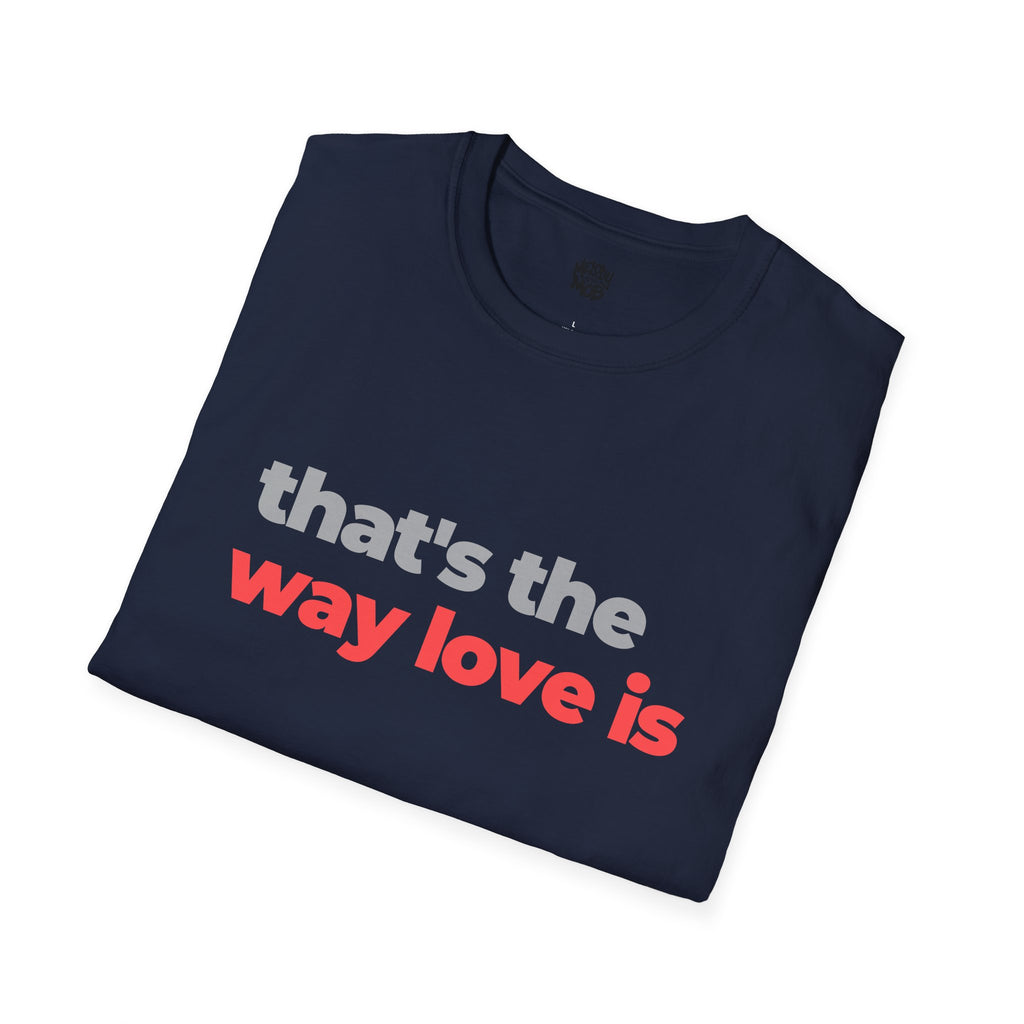 That's The Way Love Is T-Shirt | Grey & Red Slogan Tee | Melody Mob Sammi Dae Unisex Softstyle Gift