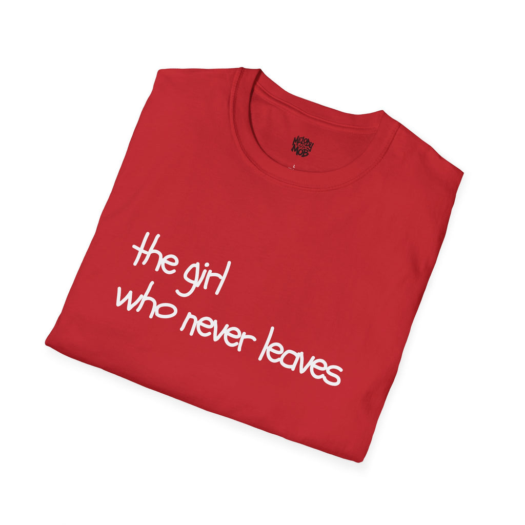 The Girl Who Never Leaves T-Shirt | Grey & Black Slogan Tee | Melody Mob Unisex Softstyle Gift