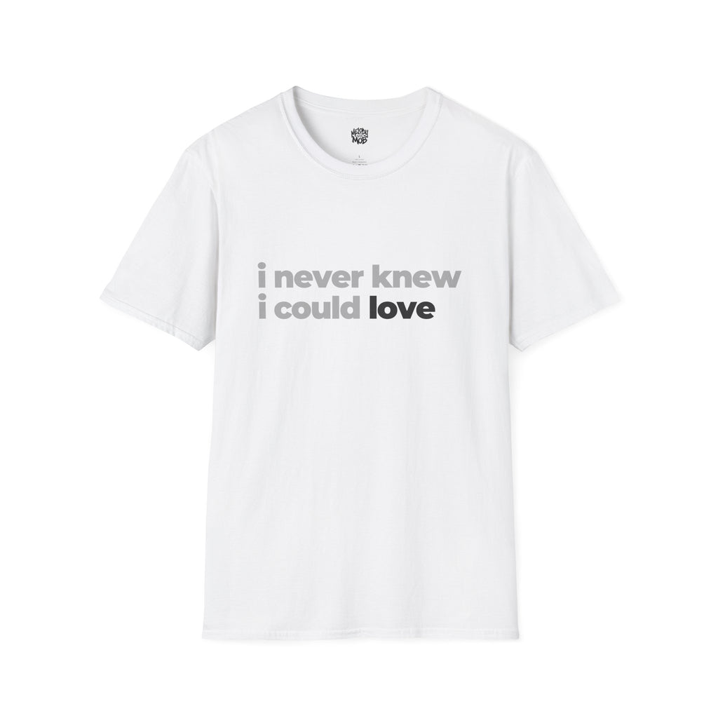 I Never Knew I Could Love Romantic Slogan T-Shirt | Unisex Love Quote Tee