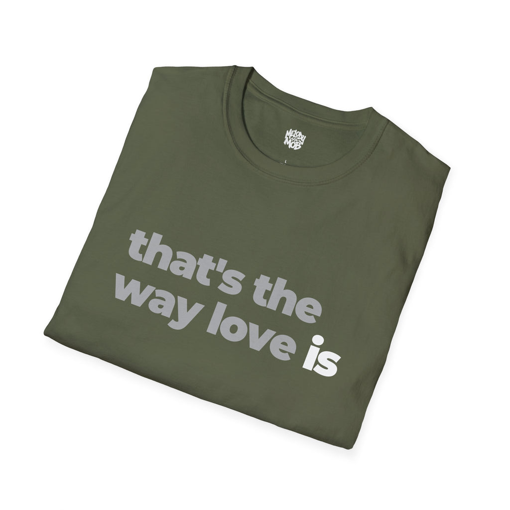 That's The Way Love Is T-Shirt | Grey & Black Slogan Tee | Melody Mob Sammi Dae Unisex Softstyle Gift