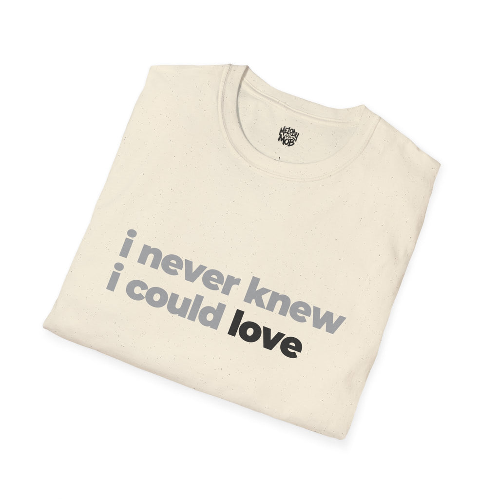 I Never Knew I Could Love T-Shirt | Grey & Black Slogan Tee | Melody Mob Sammi Dae Unisex Softstyle Gift