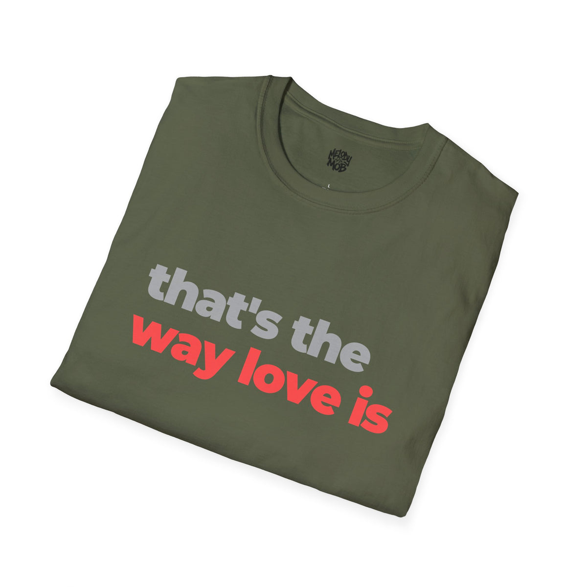 That's The Way Love Is T-Shirt | Grey & Red Slogan Tee | Melody Mob Sammi Dae Unisex Softstyle Gift
