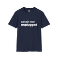 Catch Me Unplugged T-Shirt | Grey & Black Slogan Tee | Melody Mob Sammi Dae Unisex Softstyle Gift