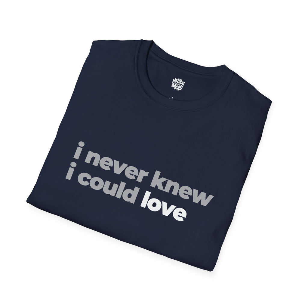 I Never Knew I Could Love T-Shirt | Grey & Black Slogan Tee | Melody Mob Sammi Dae Unisex Softstyle Gift