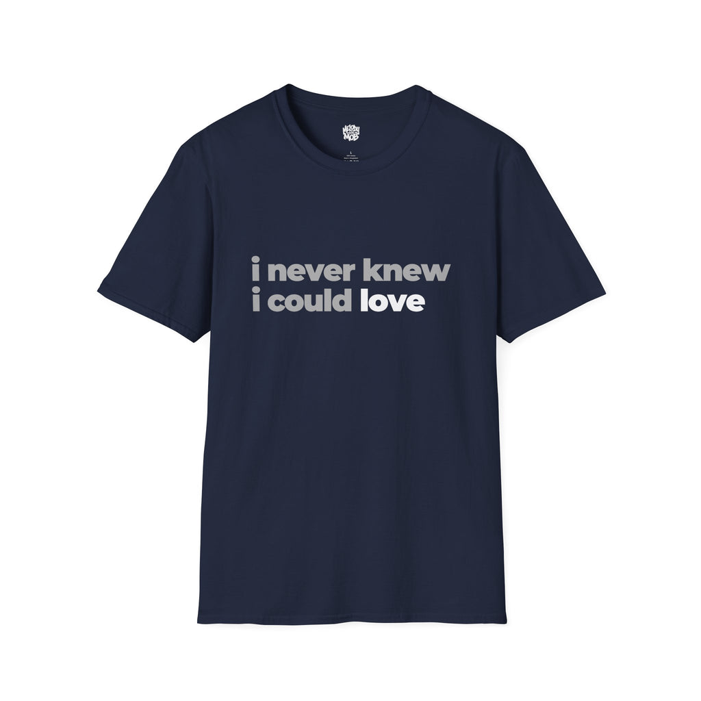 I Never Knew I Could Love T-Shirt | Grey & Black Slogan Tee | Melody Mob Sammi Dae Unisex Softstyle Gift