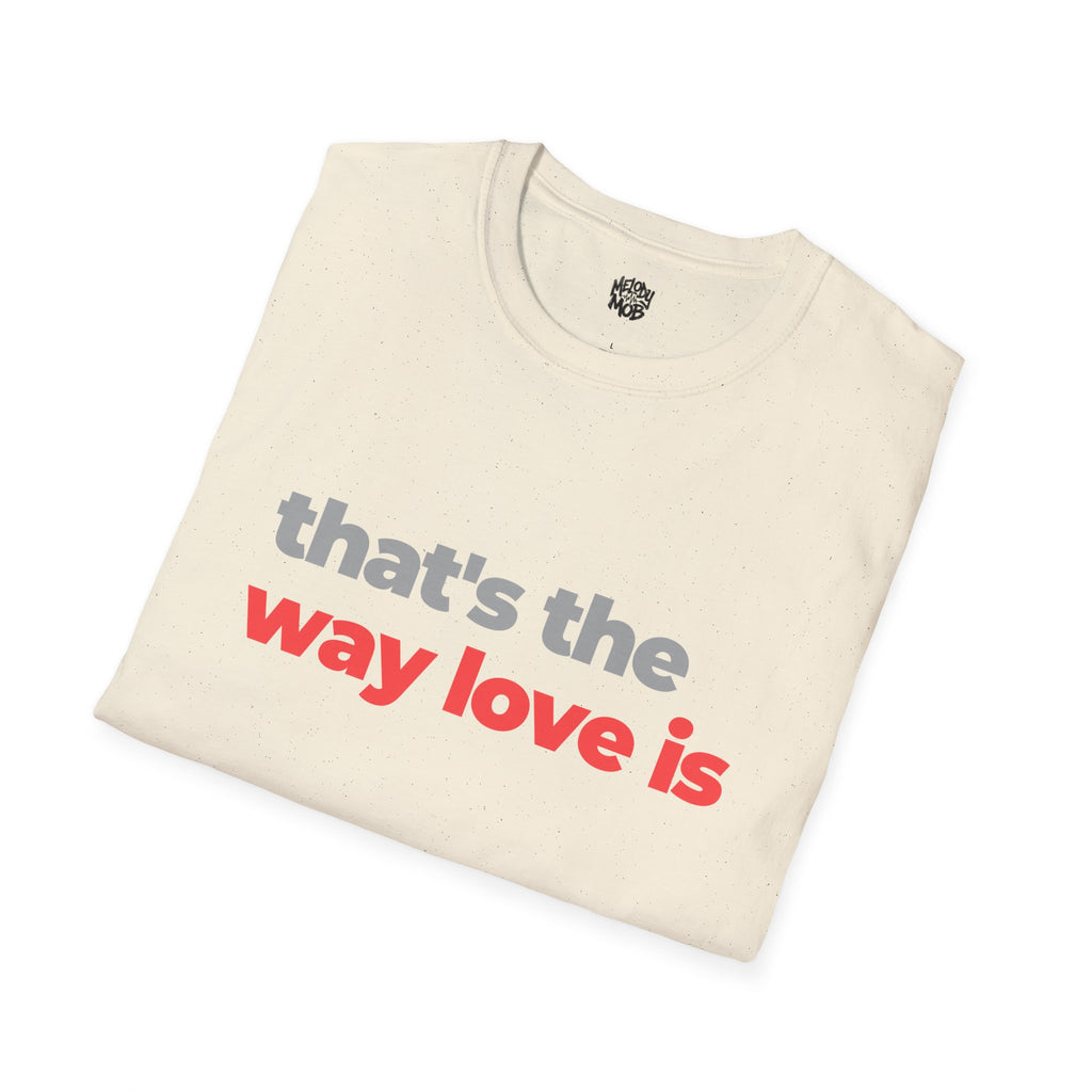 That's The Way Love Is T-Shirt | Grey & Red Slogan Tee | Melody Mob Sammi Dae Unisex Softstyle Gift