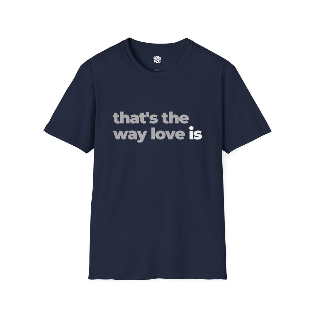 That's The Way Love Is T-Shirt | Grey & Black Slogan Tee | Melody Mob Sammi Dae Unisex Softstyle Gift