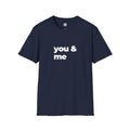 You & Me T-Shirt | Black Slogan Tee | Melody Mob Sammi Dae Piper Unisex Softstyle Gift
