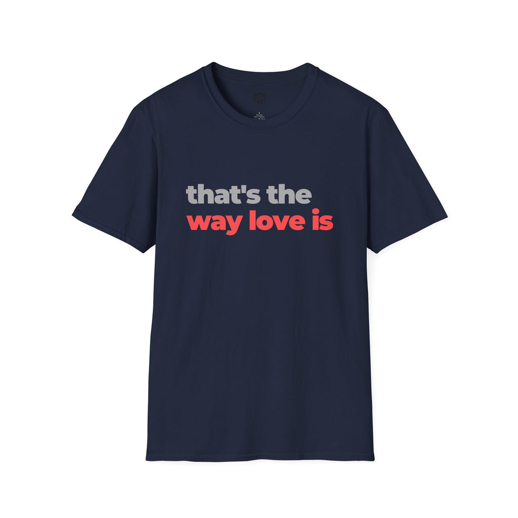 That's The Way Love Is T-Shirt | Grey & Red Slogan Tee | Melody Mob Sammi Dae Unisex Softstyle Gift