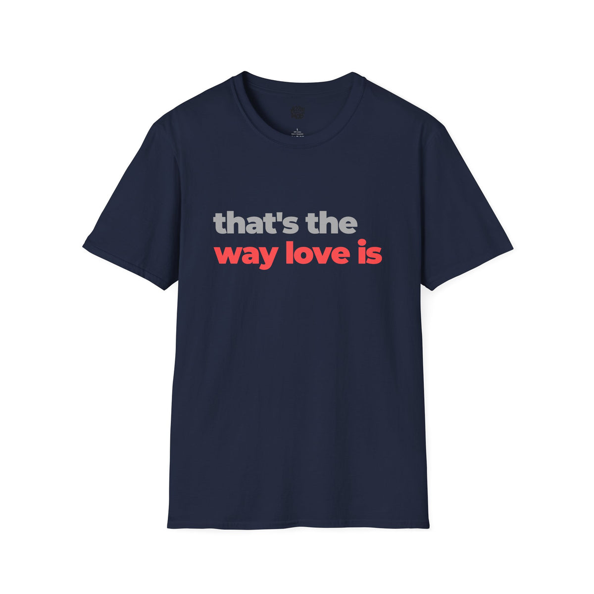 That's The Way Love Is T-Shirt | Grey & Red Slogan Tee | Melody Mob Sammi Dae Unisex Softstyle Gift