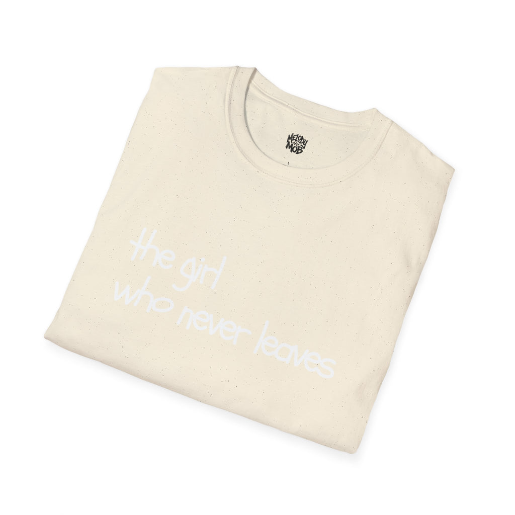 The Girl Who Never Leaves T-Shirt | Grey & Black Slogan Tee | Melody Mob Unisex Softstyle Gift