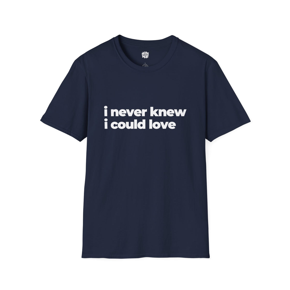I Never Knew I Could Love T-Shirt | Black Slogan Tee | Melody Mob Sammi Dae Unisex Softstyle Gift