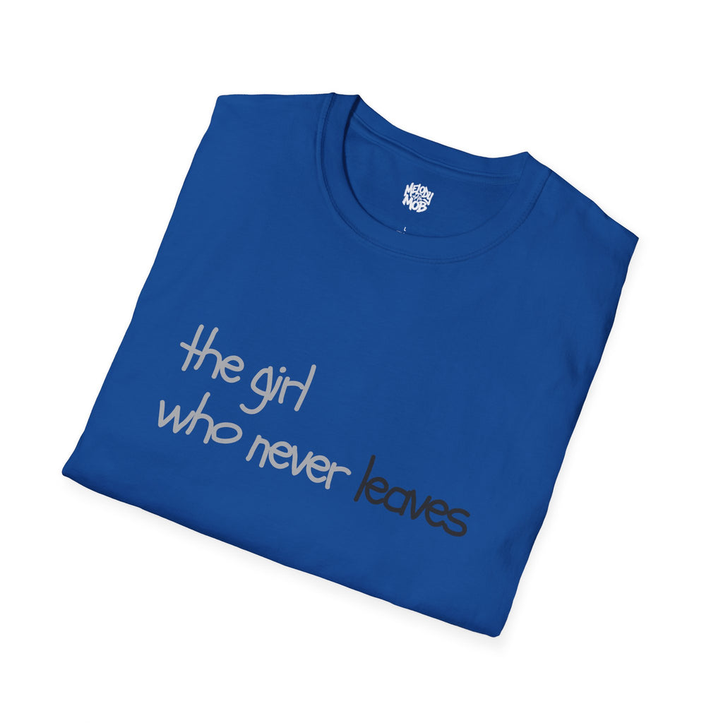 The Girl Who Never Leaves T-Shirt | Grey & Black Slogan Tee | Melody Mob Unisex Softstyle Gift