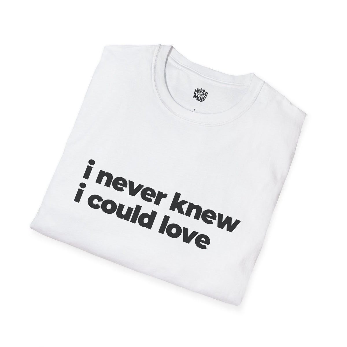 I Never Knew I Could Love T-Shirt | Black Slogan Tee | Melody Mob Sammi Dae Unisex Softstyle Gift
