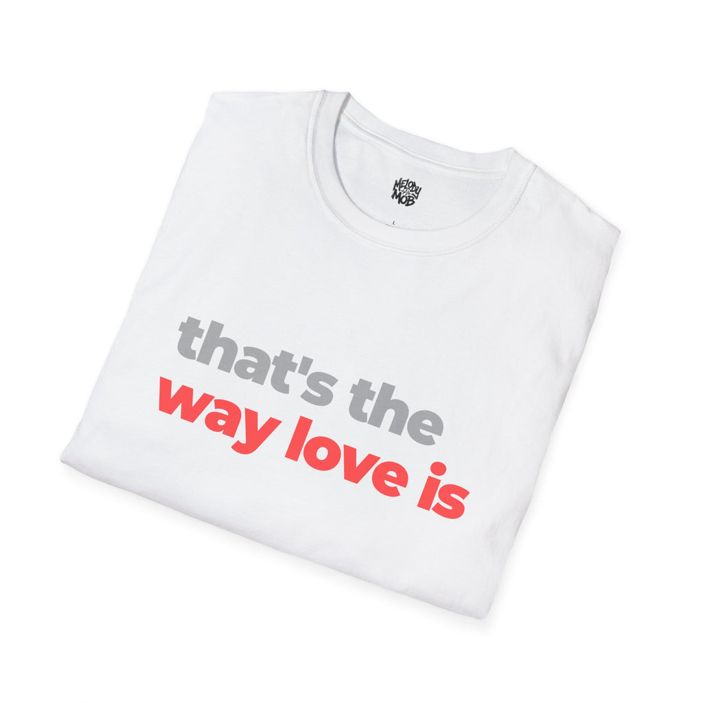 That's The Way Love Is T-Shirt | Grey & Red Slogan Tee | Melody Mob Sammi Dae Unisex Softstyle Gift