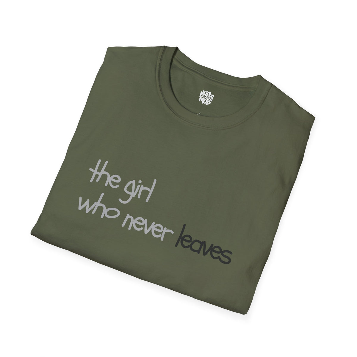 The Girl Who Never Leaves T-Shirt | Grey & Black Slogan Tee | Melody Mob Unisex Softstyle Gift