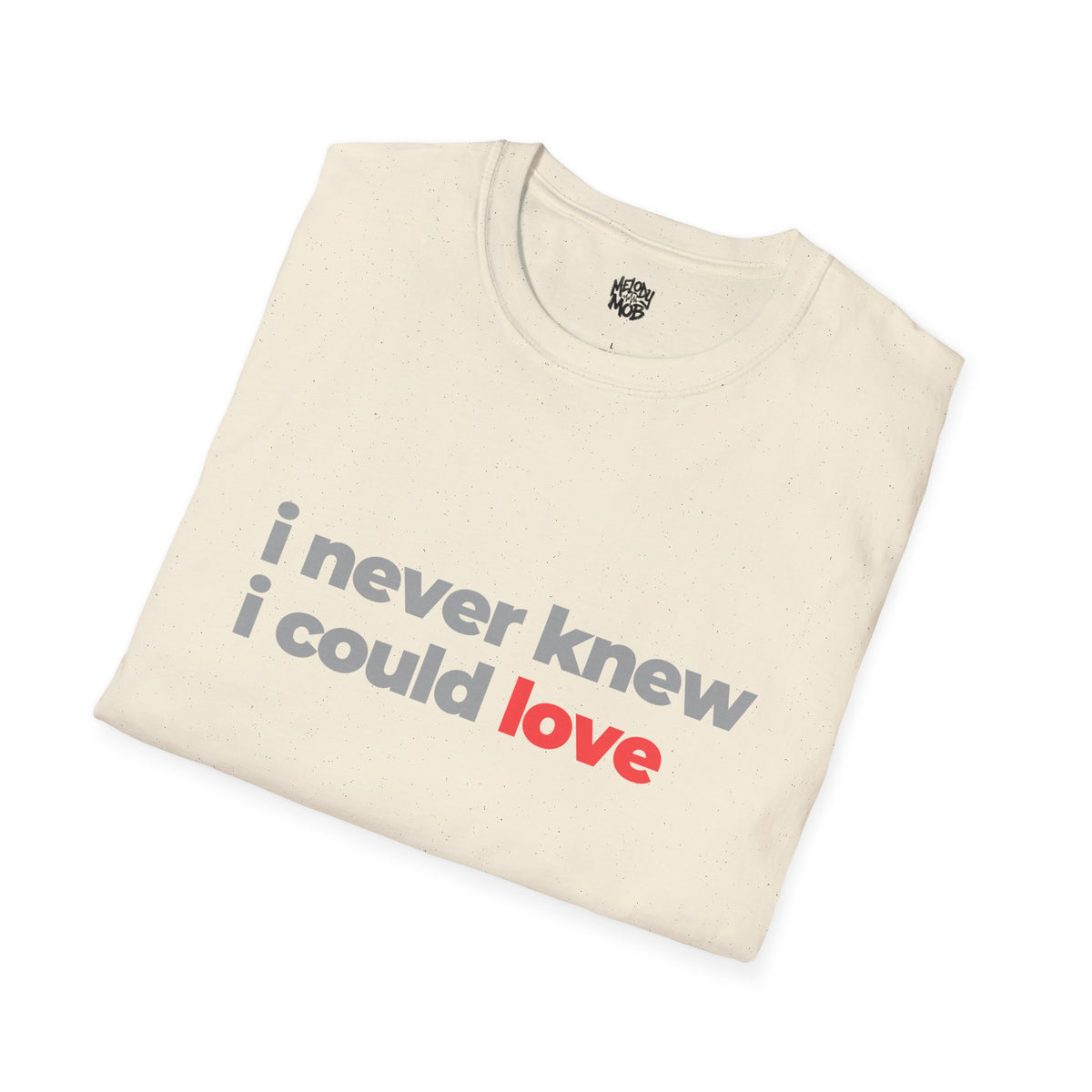 I Never Knew I Could Love Romantic Slogan T-Shirt | Unisex Love Quote Tee