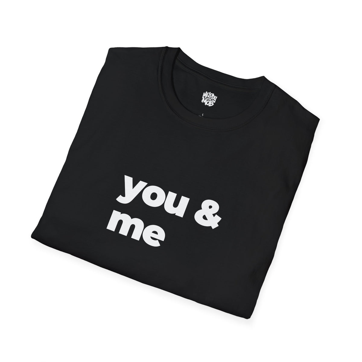 You & Me T-Shirt | Black Slogan Tee | Melody Mob Sammi Dae Piper Unisex Softstyle Gift