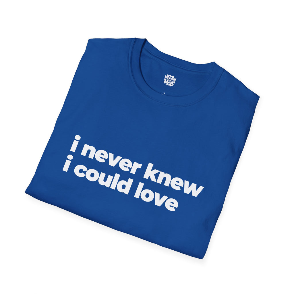 I Never Knew I Could Love T-Shirt | Black Slogan Tee | Melody Mob Sammi Dae Unisex Softstyle Gift