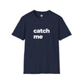 Catch Me T-Shirt | Black Slogan Tee | Melody Mob Sammi Dae Unisex Softstyle Gift
