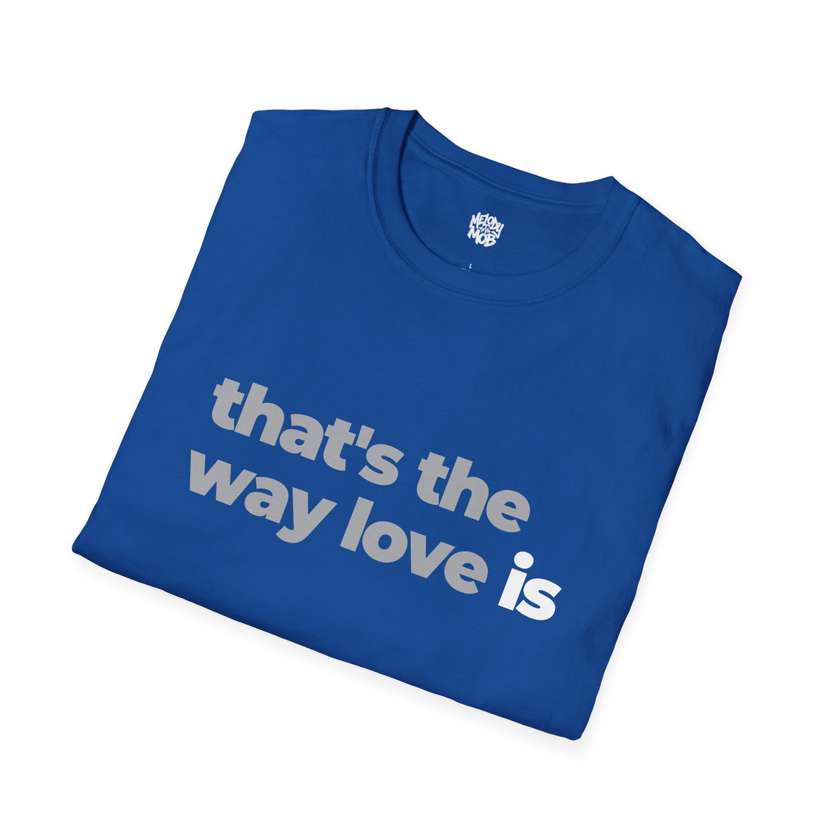 That's The Way Love Is T-Shirt | Grey & Black Slogan Tee | Melody Mob Sammi Dae Unisex Softstyle Gift
