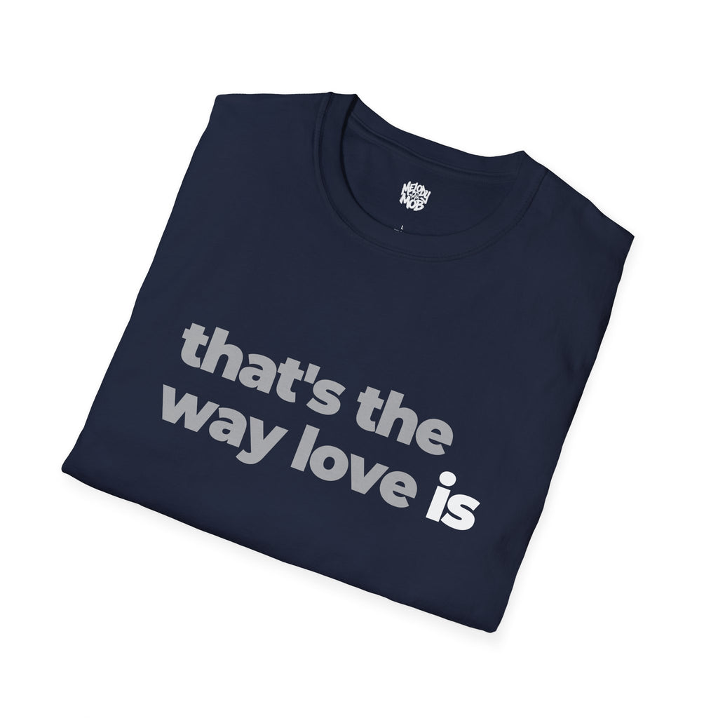 That's The Way Love Is T-Shirt | Grey & Black Slogan Tee | Melody Mob Sammi Dae Unisex Softstyle Gift